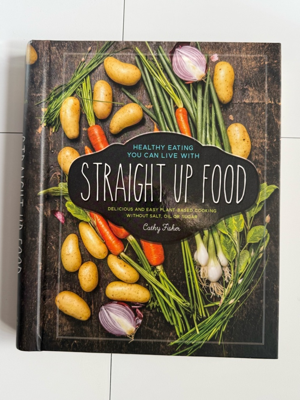 Straight Up Food Cooking Plant Based w/out Salt, Oil, Sugar